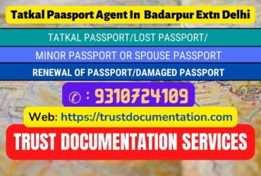 Tatkal passport services in Badarpur Extn Delhi 9310724109