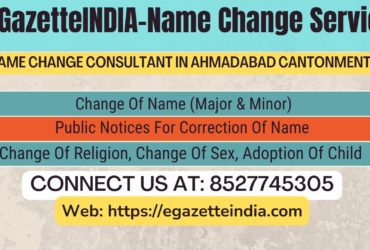 Gazette Of India Name Change Service In  Ahmadabad Cantonment Ahmadabad-8527745305