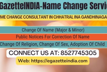 Name Change In Gazette Notification In Chhatral INA Gandhinagar-8527745305