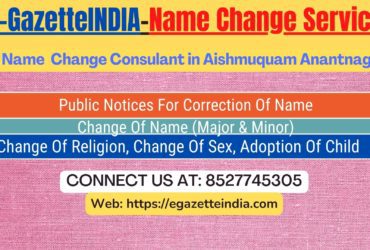 Name Change In Gazette Notification In Aishmuquam Anantnag-8527745305