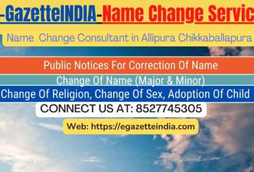 Change of Name in Gazette agent in Allipura Chikkaballapura 8527745305