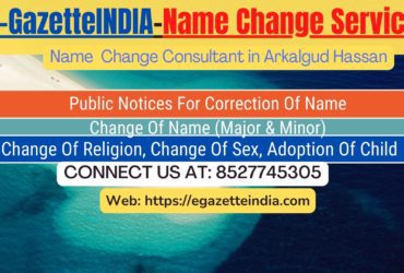 Change of Name in Gazette agent in Arkalgud Hassan 8527745305