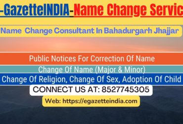 Name Change Gazette Notification In Bahadurgarh Jhajjar 8527745305