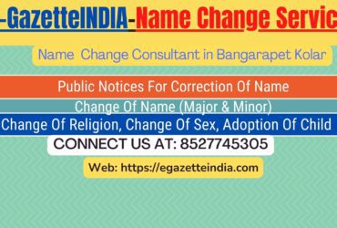 Change of Name in Gazette agent in Bangarapet Kolar 8527745305