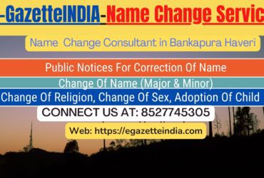 Change of Name in Gazette agent in Bankapura Haveri 8527745305