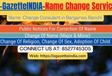 Name Change In Gazette Notification In Bargarwa Ranchi-8527745305