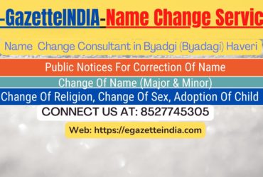 Change of Name in Gazette agent in Byadgi (Byadagi) Haveri 8527745305