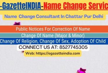 Name Change Gazette Notification In Chattar Pur Delhi  8527745305