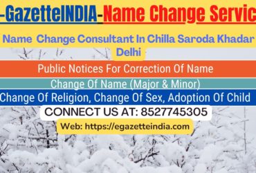 Gazette Of India Name Change Service In Chilla Saroda Khadar Delhi-8527745305