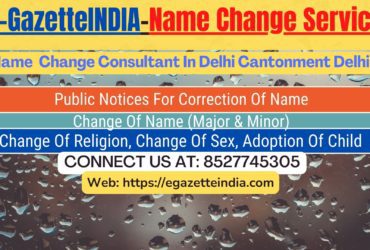 Gazette Name Change Agent Consultant Service In Delhi Cantonment Delhi-8527745305