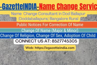 Change of Name in Gazette agent in Dod Ballapur (Doddaballapura) Bangalore Rural 8527745305