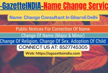 Name Change Gazette Notification In Gharoli  Delhi 8527745305