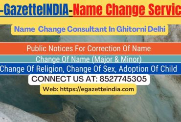 Name Change Gazette Notification In Ghitorni Delhi 8527745305