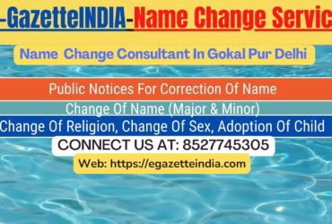 Name Change Agent Gokal Pur Delhi  In Gokal Pur Delhi  8527745305