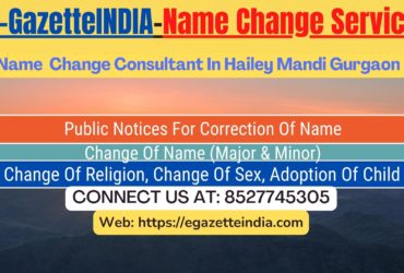 Name Change In Gazette Notification In Hailey Mandi Gurgaon-8527745305