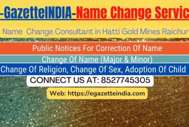 Change of Name in Gazette agent in Hatti Gold Mines Raichur 8527745305