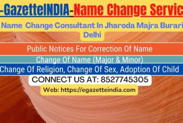 Gazette Name Change Agent Consultant Service In Jharoda Majra Burari Delhi-8527745305