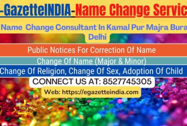 Name Change Gazette Notification In Kamal Pur Majra Burari Delhi 8527745305