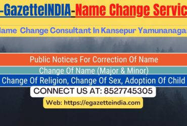 Name Change Gazette Notification In Kansepur Yamunanagar 8527745305