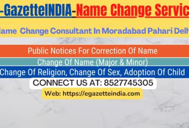 Gazette Of India Name Change Service In Moradabad Pahari Delhi-8527745305