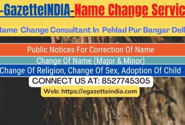 Name Change Gazette Notification In Pehlad Pur Bangar Delhi 8527745305