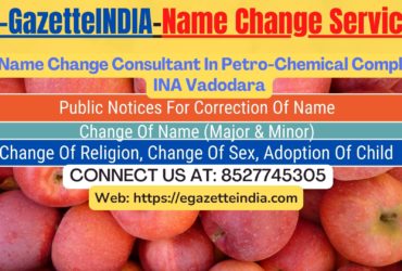 Name Change In Gazette Notification In Petro-Chemical Complex INA Vadodara-8527745305