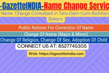 Change of Name in Gazette agent in Tenu Dam-Cum-Kathhara Bokaro 8527745305