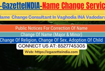 Name Change Gazette Notification In Vaghodia INA Vadodara 8527745305