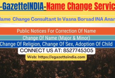 Name Change In Gazette Notification In Vasna Borsad INA Anand-8527745305